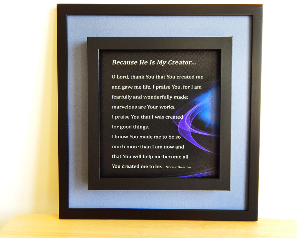 Because He Is My Creator… (Canvas Print in unglass frame) Free Shipping