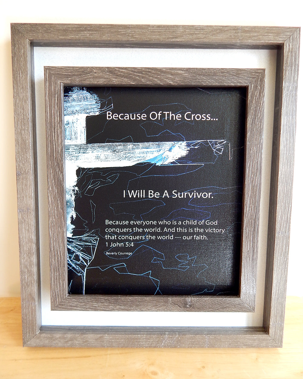 Because Of The Cross... Series -I WILL BE A SURVIVOR 2-11 -(Canvas Print in unglass frame) Free Shipping